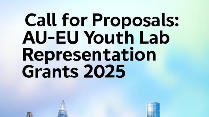 Call for Proposals: AU-EU Youth Lab Representation Grants 2025