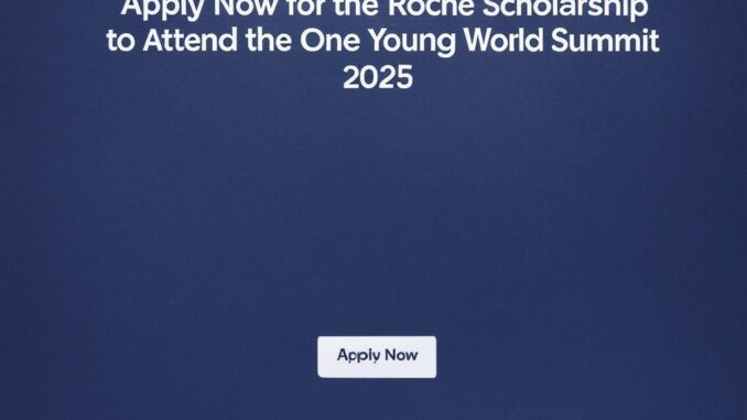 Apply Now for the Roche Scholarship to Attend the One Young World Summit 2025