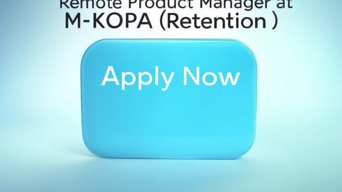 Apply Now: Remote Product Manager at M-KOPA (Retention)