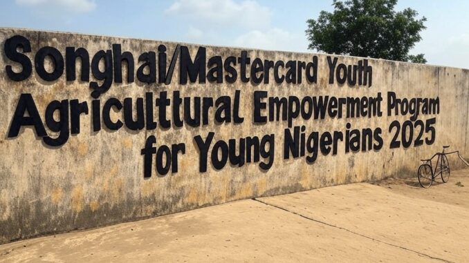 Songhai/Mastercard Youth Agricultural Empowerment Program for Young Nigerians 2025