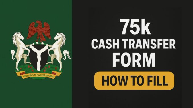 How to Fill Rapid Response Register (RRR) and National Social Register (NSR) ₦75,000 Cash Transfer Form in 2025