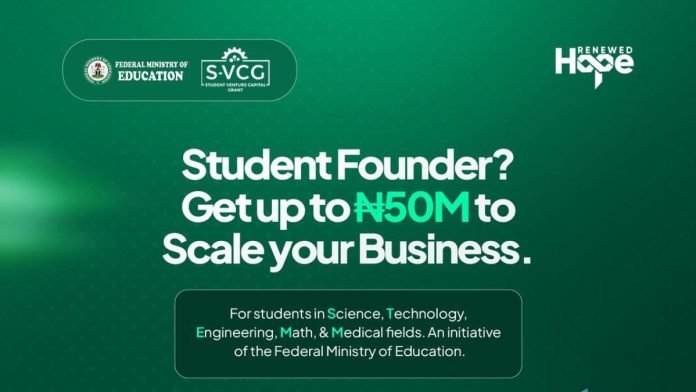 Federal Government Student Venture Capital Grant (SVCG): ₦50m Equity-Free Grants for Nigerian Student Entrepreneurs & Innovators Federal Government Student Venture Capital Grant (SVCG): ₦50m Equity-Free Grants for Nigerian Student Entrepreneurs & Innovators