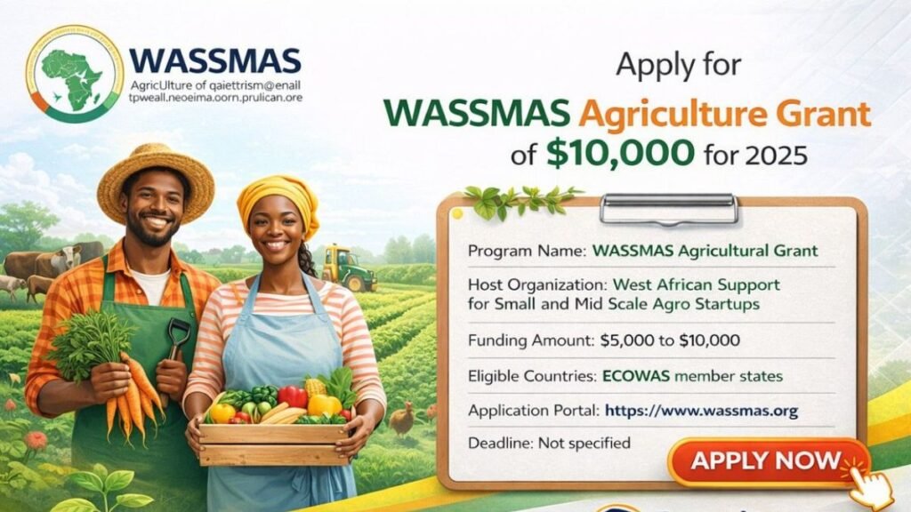 Call for Applications: WASSMAS Agriculture Grant for Africans 2025 | Up to $10000 Funding
