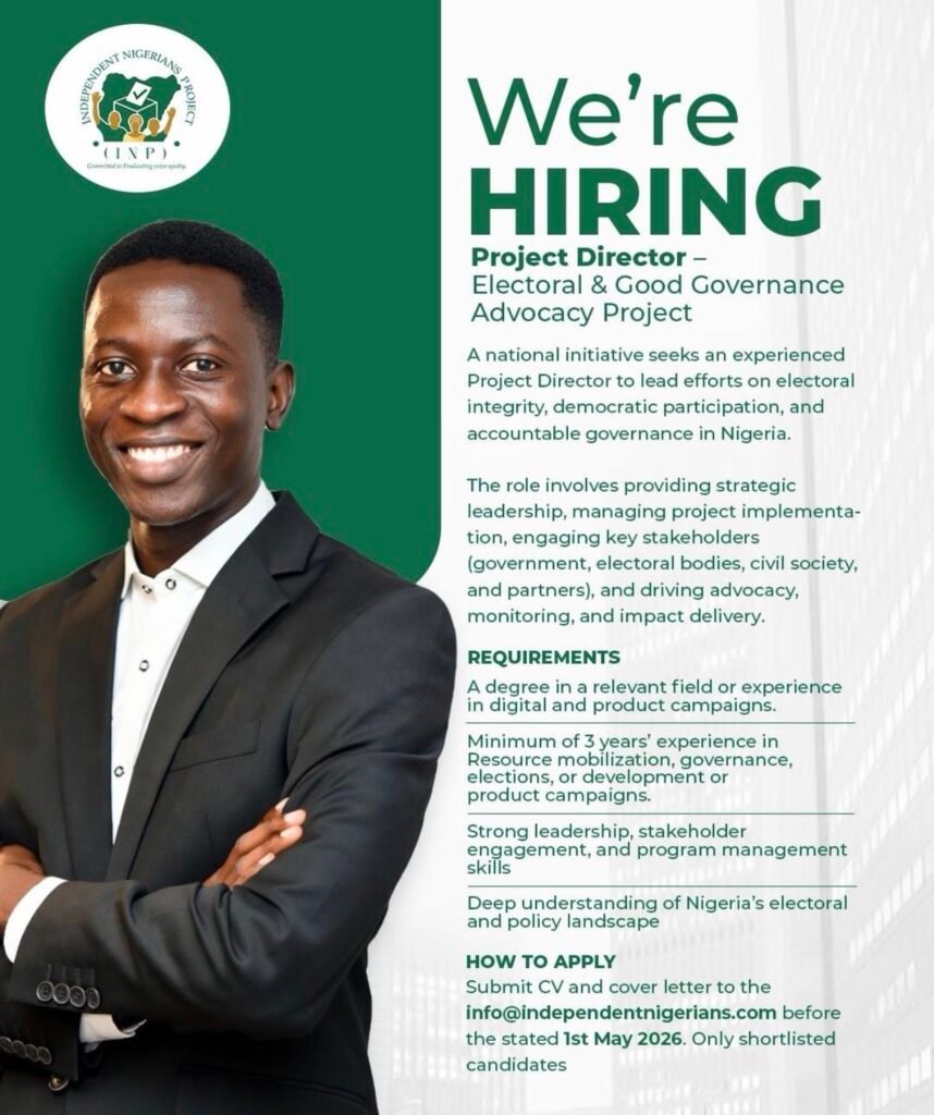 Independent Nigerians Project Project Director Recruitment 2026 | Link to Apply Independent Nigerians Project Project Director Recruitment 2026 | Link to Apply